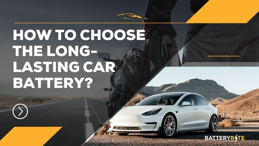 How To Choose The Long-lasting Car Battery?
